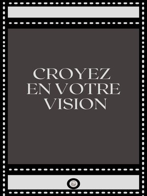 cover image of CROYEZ EN VOTRE VISION